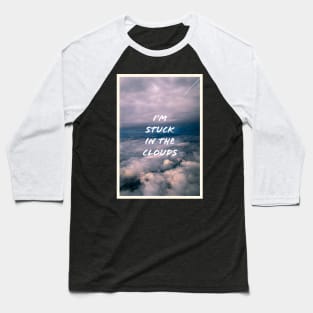 Stuck in the clouds Baseball T-Shirt